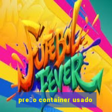 pre莽o container usado