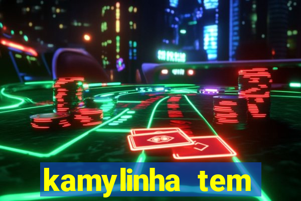 kamylinha tem quantos anos