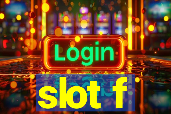 slot f