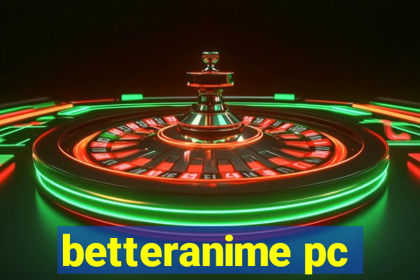 betteranime pc