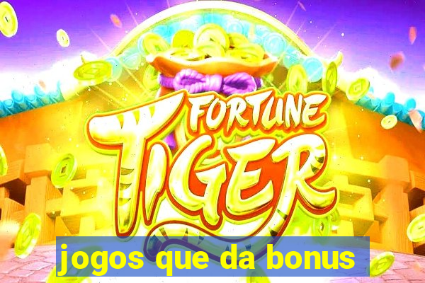 jogos que da bonus