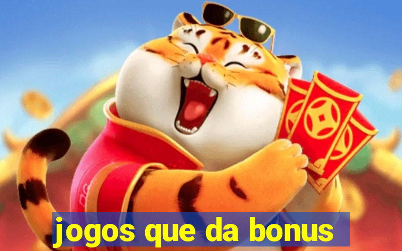 jogos que da bonus