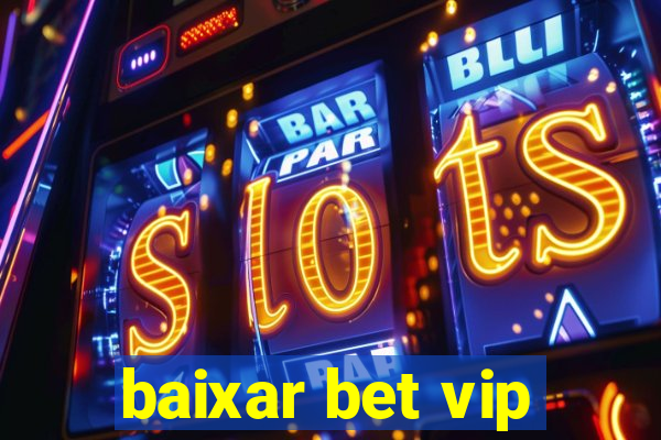 baixar bet vip