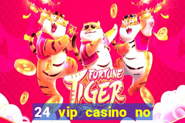 24 vip casino no deposit bonus codes