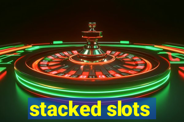 stacked slots