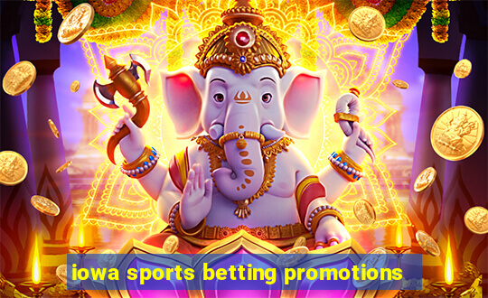 iowa sports betting promotions