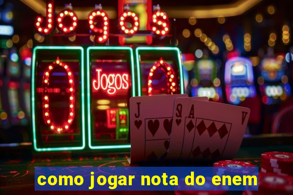 como jogar nota do enem