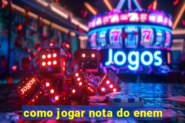 como jogar nota do enem