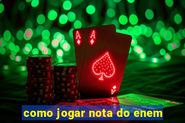 como jogar nota do enem