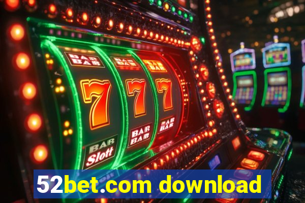 52bet.com download