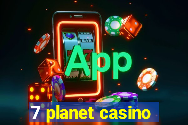 7 planet casino