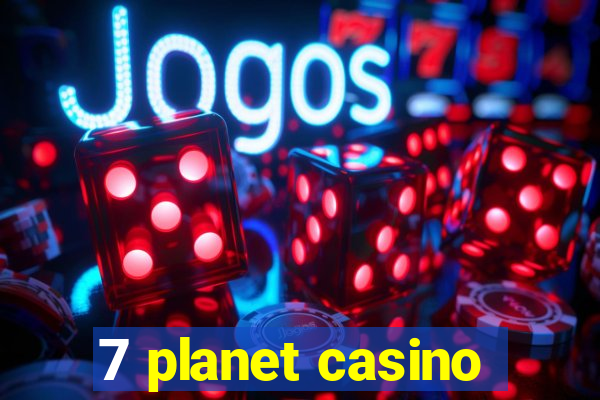 7 planet casino