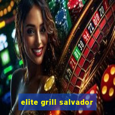 elite grill salvador