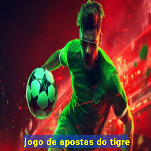 jogo de apostas do tigre