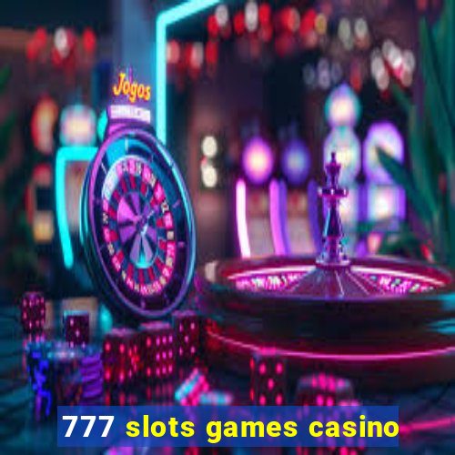 777 slots games casino