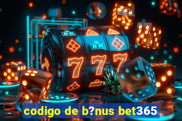 codigo de b?nus bet365