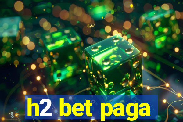 h2 bet paga