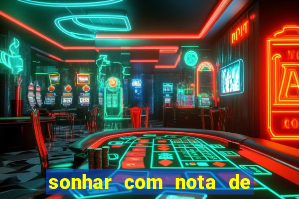 sonhar com nota de 5 reais jogo do bicho