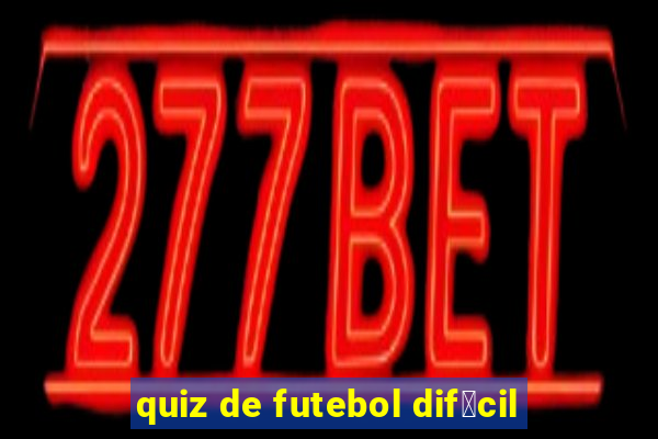 quiz de futebol dif铆cil