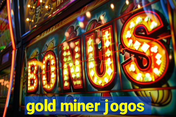 gold miner jogos