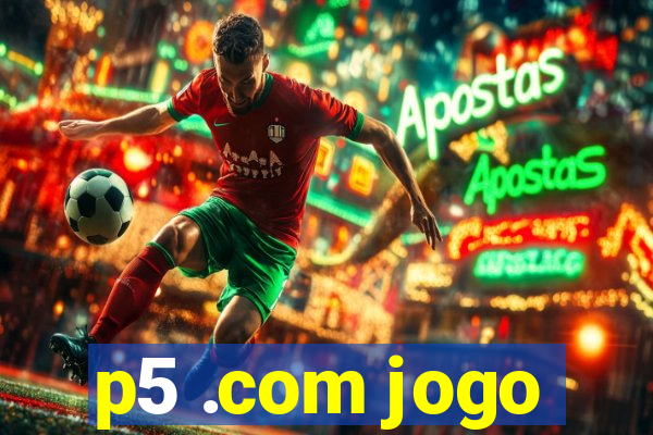 p5 .com jogo