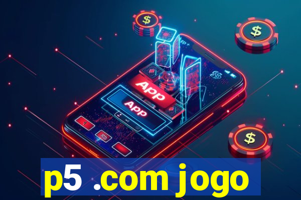 p5 .com jogo