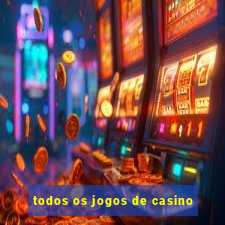 todos os jogos de casino