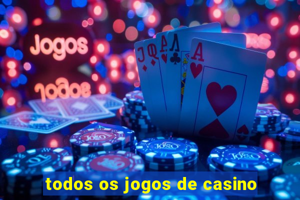 todos os jogos de casino