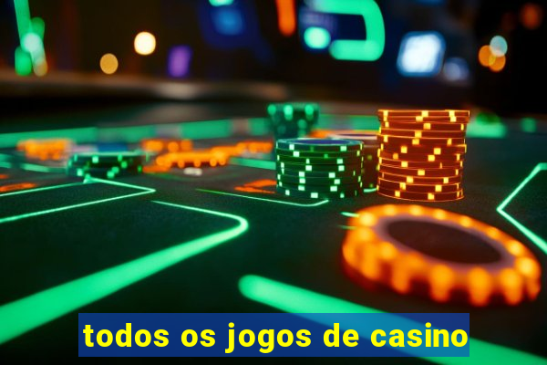 todos os jogos de casino