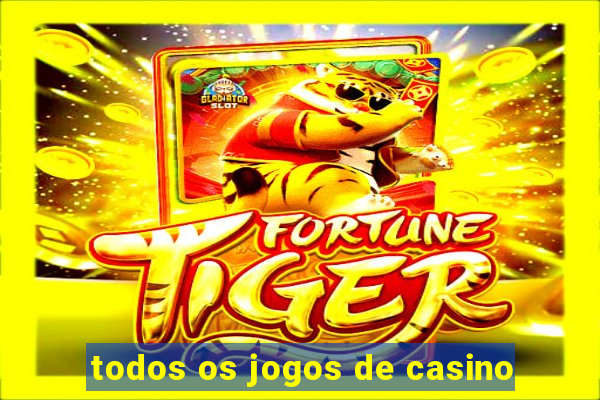 todos os jogos de casino