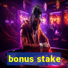 bonus stake