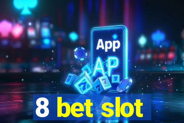 8 bet slot