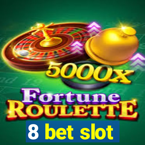 8 bet slot