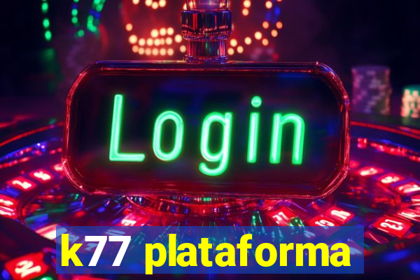 k77 plataforma