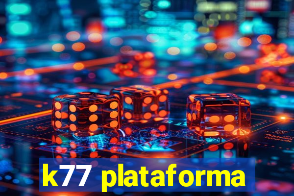 k77 plataforma