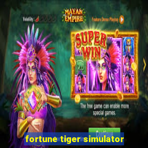 fortune tiger simulator