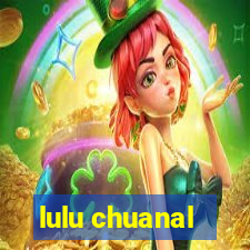 lulu chuanal