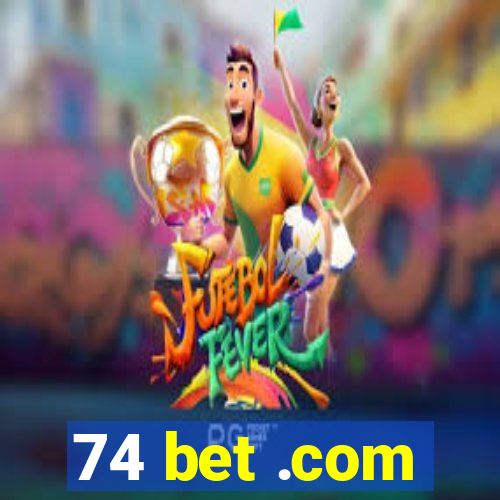 74 bet .com