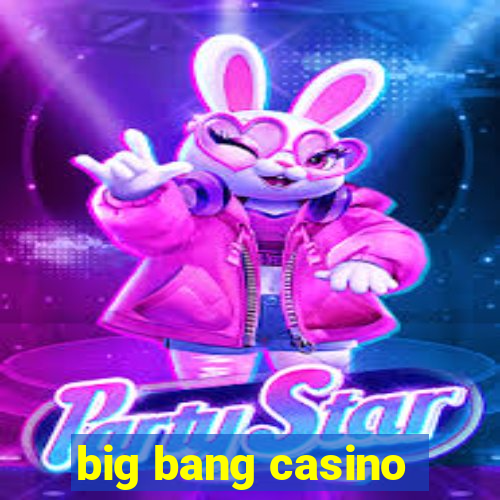 big bang casino