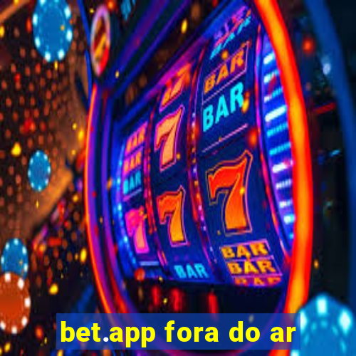 bet.app fora do ar