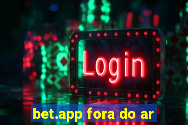 bet.app fora do ar