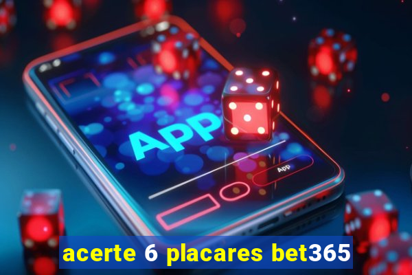 acerte 6 placares bet365