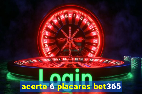 acerte 6 placares bet365