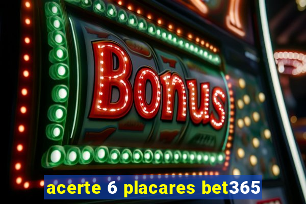 acerte 6 placares bet365