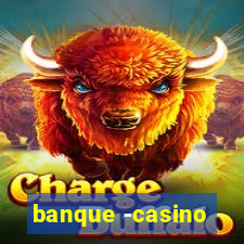 banque -casino