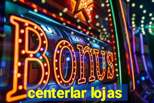 centerlar lojas