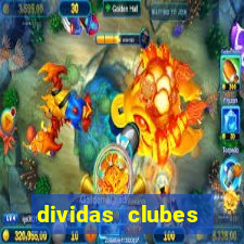 dividas clubes brasileiros 2024