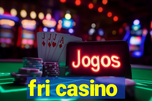 fri casino