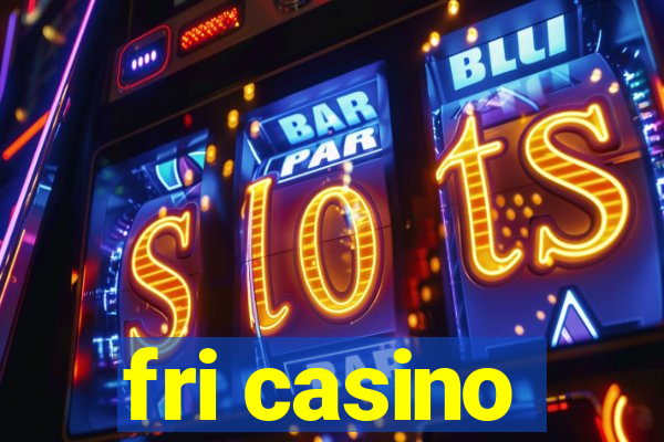 fri casino