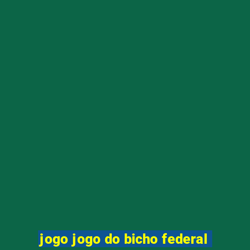 jogo jogo do bicho federal